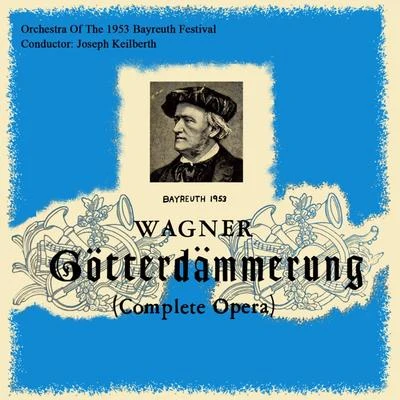 Elisabeth Schärtel/Martha Modl/Hans Hotter/Maria von Ilosvay/Joseph Keilberth/Georgine von Milinkovič/Gisela Litz/Astrid Varnay/Birgit Nilsson/Josef GreindlWagner: Gotterdammerung