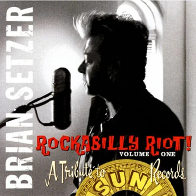 Brian SetzerRockabilly Riot Vol. 1 - A Tribute To Sun Records