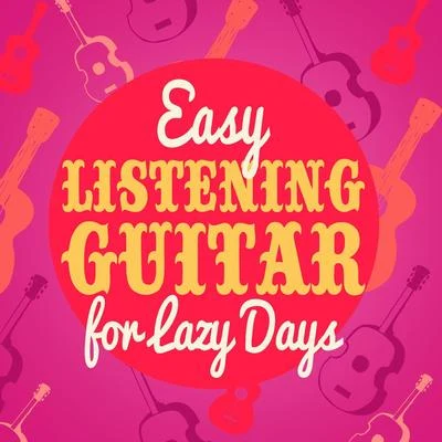 Guitar MastersEasy Listening Guitar for Lazy Days