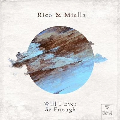 Rico & Miella/Jay Mason/TrivectaWill I Ever Be Enough