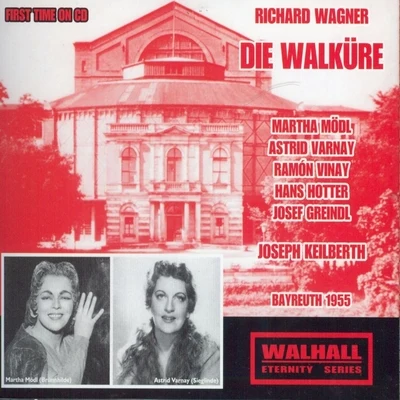 Elisabeth Schärtel/Martha Modl/Hans Hotter/Maria von Ilosvay/Joseph Keilberth/Georgine von Milinkovič/Gisela Litz/Astrid Varnay/Birgit Nilsson/Josef GreindlRichard Wagner: Die Walküre (Bayreuth 1955)