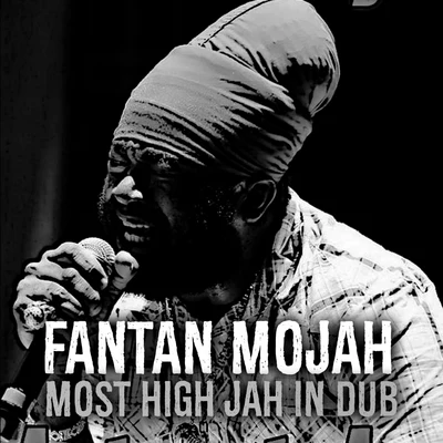 Fantan MojahMost High Jah (In Dub)