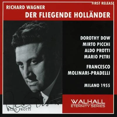 Aldo ProttiWAGNER, R.: Fliegende Holländer (Der) [Opera] (Dow, Picchi, Protti, M. Petri, Molinari-Pradelli) (1955)