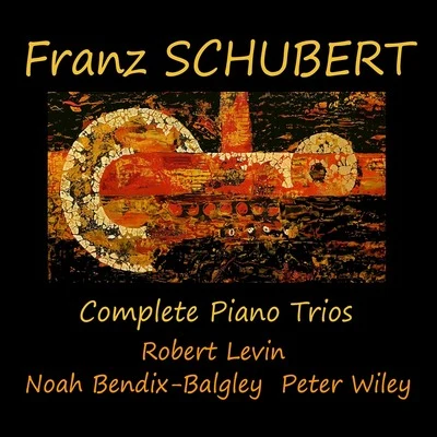 Noah Bendix-BalgleyFranz Schubert - Complete Piano Trios