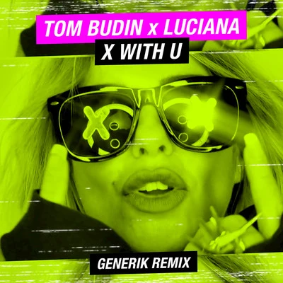 LucianaThe Cube GuysX with U (Generik Remix)