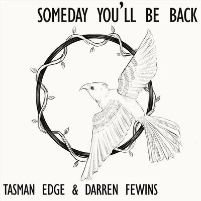 Tasman Edge/Darren FewinsSomeday Youll Be Back