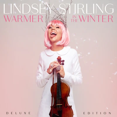 Lindsey Stirling/Royal & The SerpentWarmer In The Winter (Deluxe Edition)