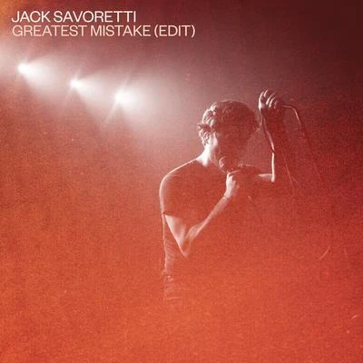 Jack SavorettiGreatest Mistake (Edit)