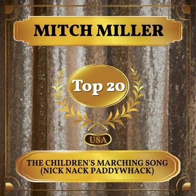 Mitch Miller/NBC Symphony Orchestra/Arturo Toscanini/Julius Baker/Raya Garbousova/Daniel Saidenberg/Harry Freistadt/Saidenberg Little Symphony/Los Angeles Janssen Symphony Orchestra/Werner JanssenThe Childrens Marching Song (Nick Nack Paddywhack) (Billboard Hot 100 - No 16)