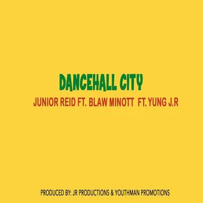 Junior ReidBeginnerEissfeldt 65Dancehall City (feat. Blaw Minott & Yung J.R)