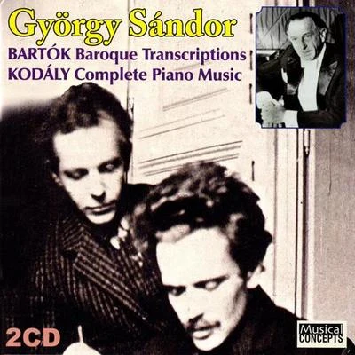 György SàndorPiano Recital: Sandor, Gyorgy - BARTOK, B.KODALY, Z. (Bartok Baroque Transcriptions, Kodaly Complete Piano Music)