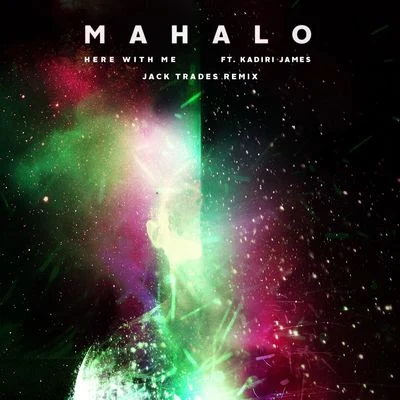 MahaloHere With Me (Jack Trades Remix)