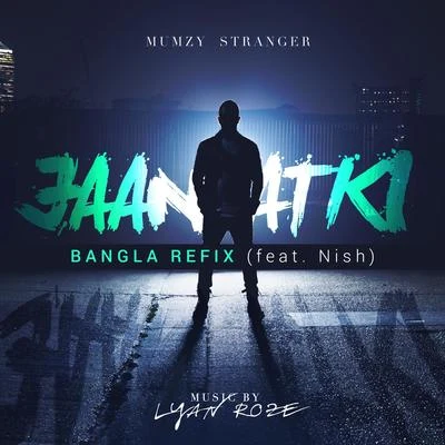 Mumzy Stranger/Jyotica Tangri/Jazzy BJaan Atki (Bangla Refix) [feat. Nish]