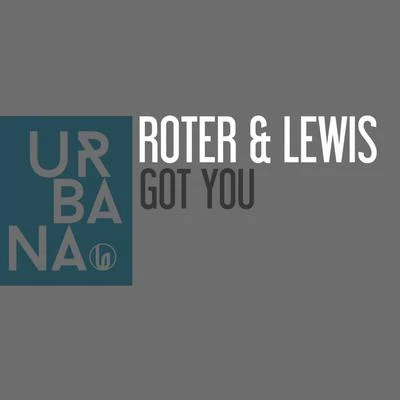 ROTER & LEWISGot You