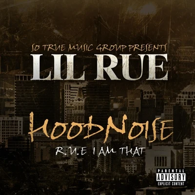 Scoot/Lil Rue/Real OneHoodnoise R.U.E. I Am That