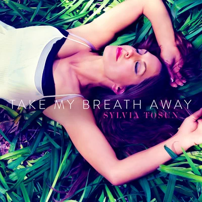 Sylvia TosunTake My Breath Away - Single