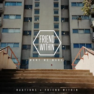 NaationsWant Me More (Friend Within Remix)