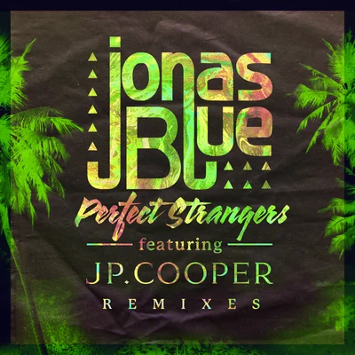 Jonas BluePerfect Strangers (Remixes)