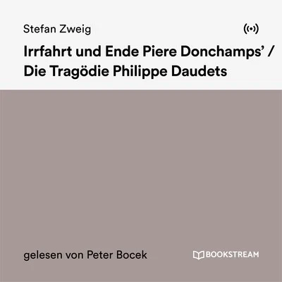 Stefan ZweigIrrfahrt und Ende Piere DonchampsDie Tragödie Philippe Daudets