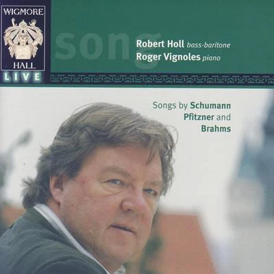 Robert HollWigmore Hall Live - Songs By Schumann, Pfitzner, And Brahms