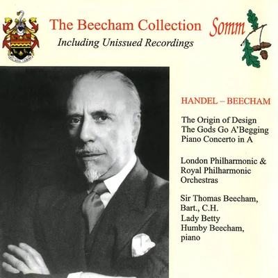 Thomas Beecham/Jascha Heifetz/Orchestre philharmonique royalBEECHAM, T.: Origin of Design Suite (The)HANDEL, G.F.: Piano Concerto in A Major (London Philharmonic, Royal Philharmonic, Beecham) (1932-1949)