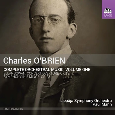 Paul MannOBRIEN, C.: Orchestral Music (Complete), Vol. 1 (Liepaja Symphony, Mann)