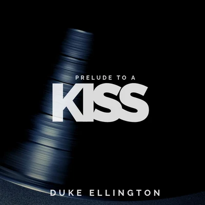 Duke EllingtonPrelude To A Kiss