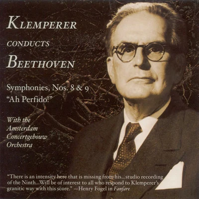 Otto Klemperer/Kölner Rundfunk-Sinfonie-OrchesterBEETHOVEN, L. van: Symphonies Nos. 8 and 9, "Choral"Ah, perfido! (Amsterdam Concertgebouw, Klemperer) (1951, 1956)