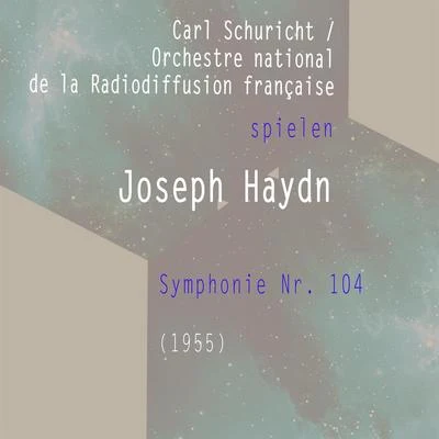 Orchestre national de la Radiodiffusion françaiseCarl SchurichtOrchestre national de la Radiodiffusion française spielen: Joseph Haydn: Symphonie Nr. 104 (1955)