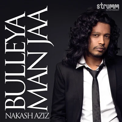 Nakash AzizBulleya Man Jaa - Single