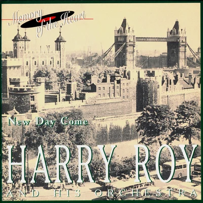 Harry RoyHarry Roy and His Orchestra. New Day Come