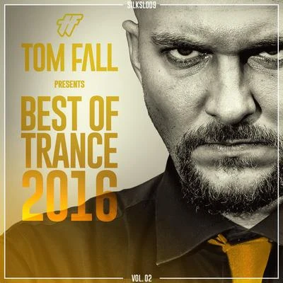 Tom Fall/London Thor/Super8 & TabTom Fall Pres. Best of Trance 2016, Vol. 02