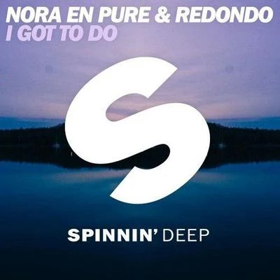 Nora En Pure/Sir FelixI Got To Do (Extended Mix)