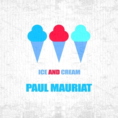 Paul Mauriat/Orchestre Philharmonique De Radio France/Rachel/Liberace/Jane Birkin/Jean-Baptiste Maunier/Andre Popp/Céline Dion/Quintino & BlasterjaxxIce And Cream