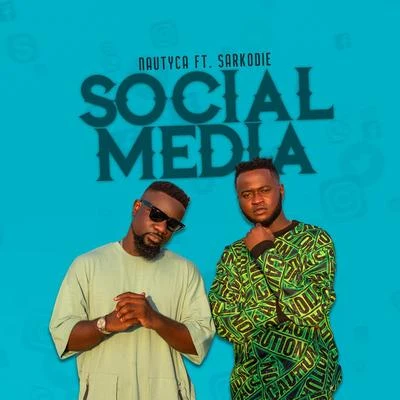 NautycaSocial Media (feat. Sarkodie)