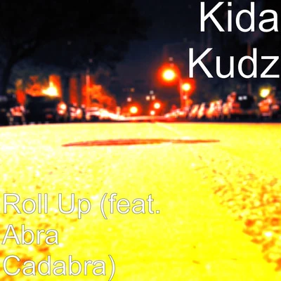 Kida KudzRoll Up (feat. Abra Cadabra)