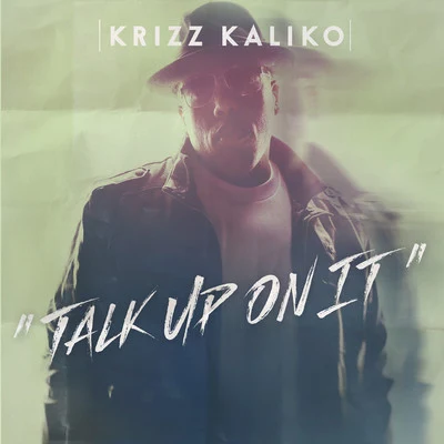 Krizz KalikoTalk Up On It