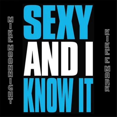 Mike Moonnight/BigstarSexy & I Know It Feat. Kike & Mark