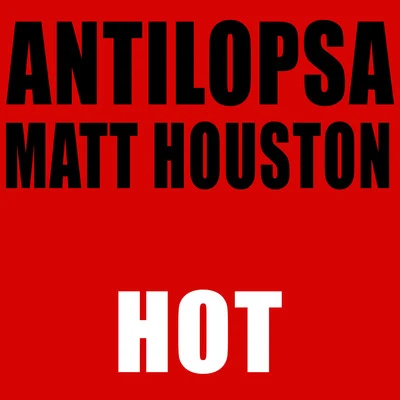 Matt HoustonHot