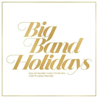 Jazz at Lincoln Center Orchestra/Wynton MarsalisBig Band Holidays