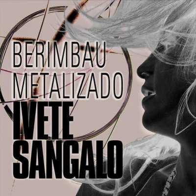 Ivete Sangalo/LUDMILLABerimbau Metalizado