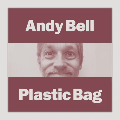 Andy BellPlastic Bag