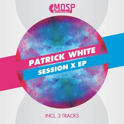 Patrick WhiteSession X EP