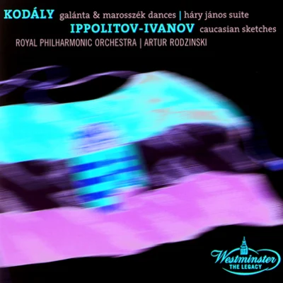 Arthur RodzinskiKodaly: Dances of Galata, Dances of Marosszék, Háry János SuiteIppolitov Ivanov: Caucasian Sketches