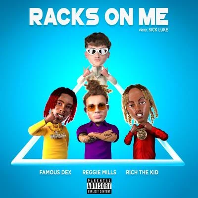 Rich The KidAnnaMaxwellJulGemitaizRacks On Me (feat. Rich The Kid, Famous Dex)