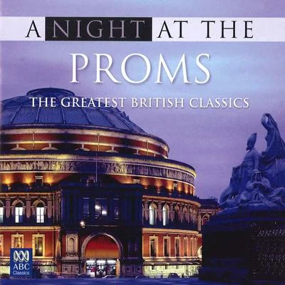 Edward Elgar/United States Marine BandA Night at the Proms: The Greatest British Classics