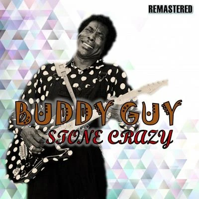 Buddy GuyStone Crazy (Remastered)