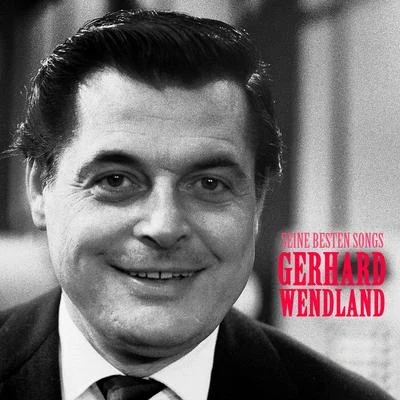 Gerhard Wendland/Peter BeilSeine besten Songs (Remastered)