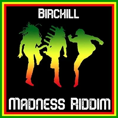 BirchillMadness Riddim