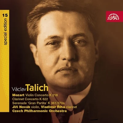 Václav TalichTalich Special Edition 15. Mozart: Violin Concerto, K. 218, Clarinet Concerto, K. 622, Gran Partita, K. 361370a